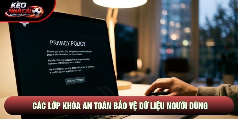 Các lớp khóa an toàn bảo vệ dữ liệu người dùng Các lớp khóa an toàn bảo vệ dữ liệu người dùng