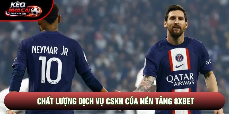Chất lượng dịch vụ CSKH của nền tảng 8xbet Chất lượng dịch vụ CSKH của nền tảng 8xbet