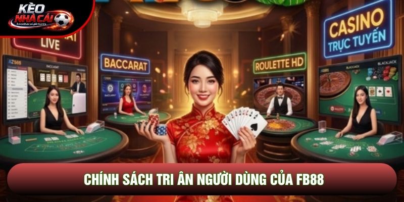 Chính sách tri ân người dùng của Fb88 Chính sách tri ân người dùng của Fb88