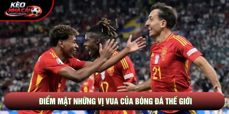 Điểm mặt những vị vua của bóng đá thế giới Điểm mặt những vị vua của bóng đá thế giới