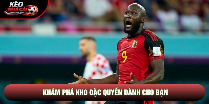Khám phá kho đặc quyền dành cho bạn Khám phá kho đặc quyền dành cho bạn