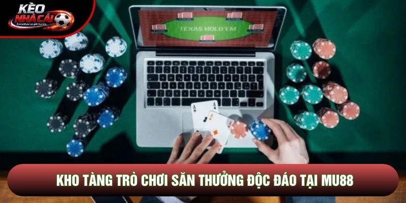 Kho tàng trò chơi săn thưởng độc đáo tại Mu88 Kho tàng trò chơi săn thưởng độc đáo tại Mu88