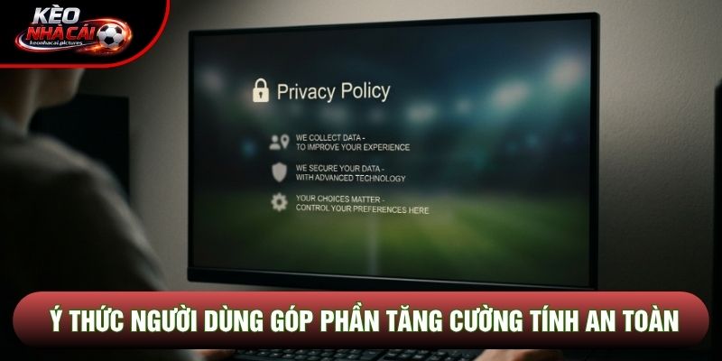 Ý thức người dùng góp phần tăng cường tính an toàn Ý thức người dùng góp phần tăng cường tính an toàn