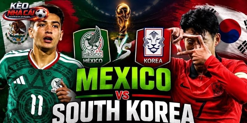 Soi kèo Mexico vs Hàn Quốc đều thắng trận mở màn Soi kèo Mexico vs Hàn Quốc đều thắng trận mở màn